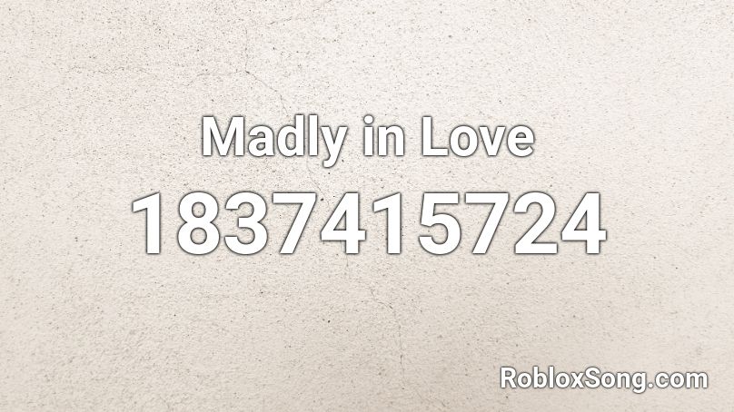 Madly in Love Roblox ID