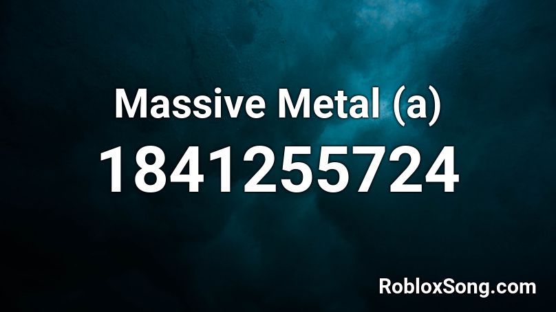 Massive Metal (a) Roblox ID