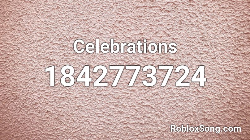 Celebrations Roblox ID