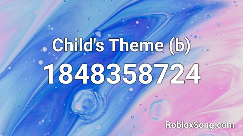 Child's Theme (b) Roblox ID