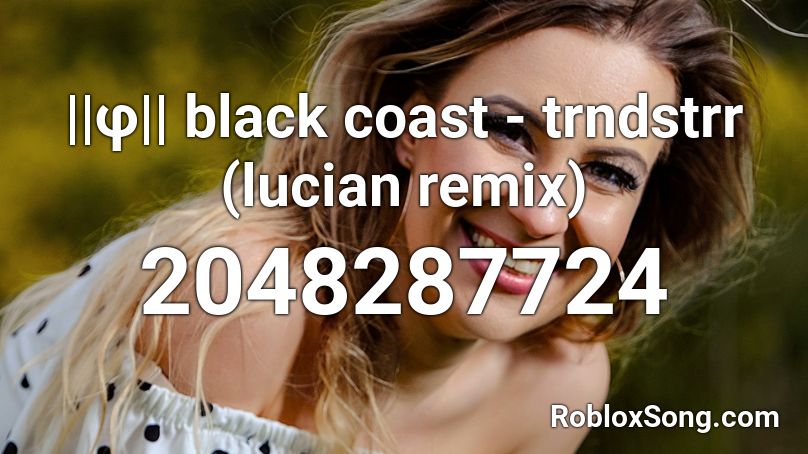 ||φ|| black coast - trndstrr (lucian remix) Roblox ID