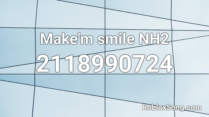 Make'm smile NH2 Roblox ID