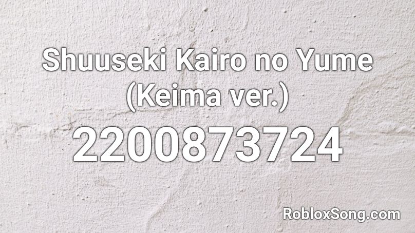 Shuuseki Kairo no Yume (Keima ver.) Roblox ID