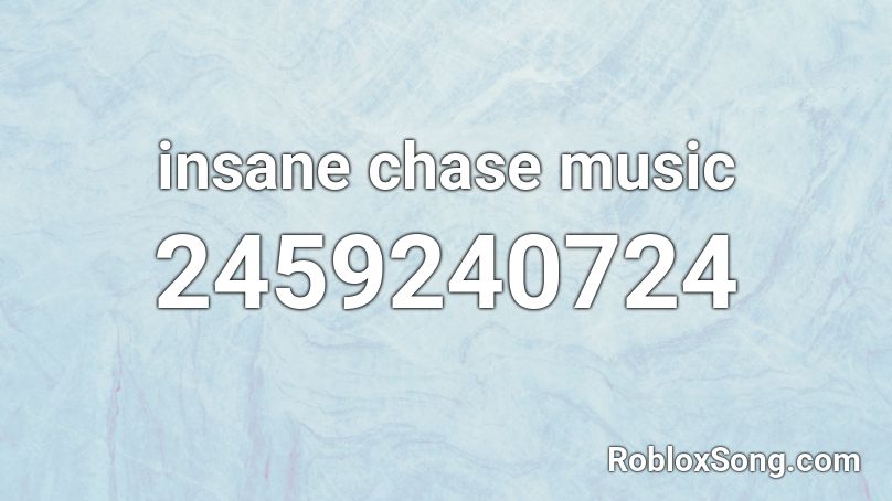 insane chase music Roblox ID