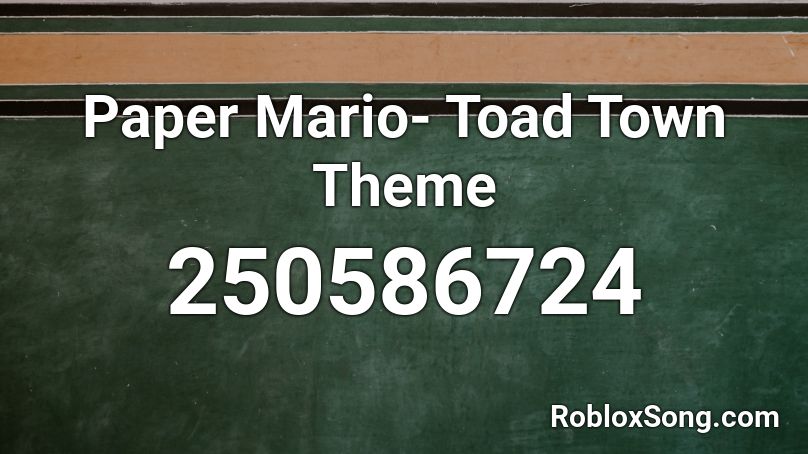 Paper Mario- Toad Town Theme Roblox ID