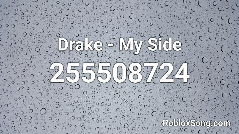 Drake - My Side  Roblox ID