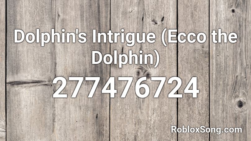Dolphin's Intrigue (Ecco the Dolphin) Roblox ID