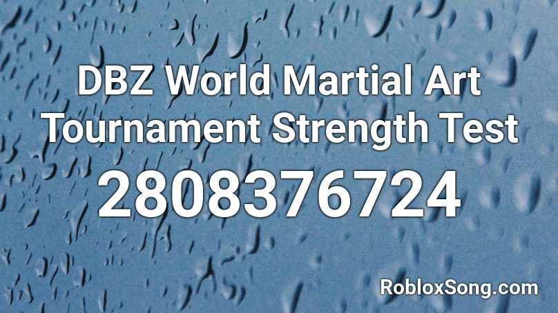 DBZ World Martial Art Tournament Strength Test Roblox ID