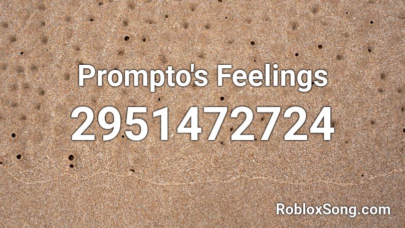 Prompto S Feelings Roblox Id Roblox Music Codes - pxzvc bad idea roblox id