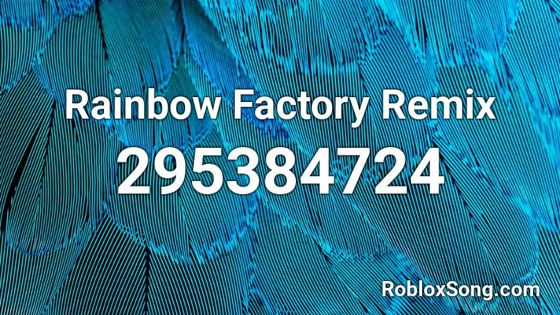 Rainbow Factory Remix Roblox ID