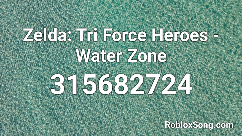 Zelda Tri Force Heroes Water Zone Roblox Id Roblox Music Codes - waters of megalovania roblox
