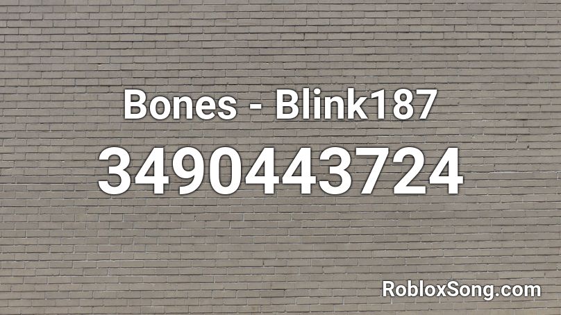 Bones - Blink187 Roblox ID