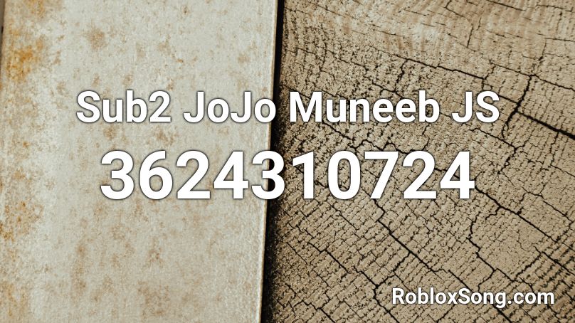 Sub2 JoJo Muneeb JS Roblox ID