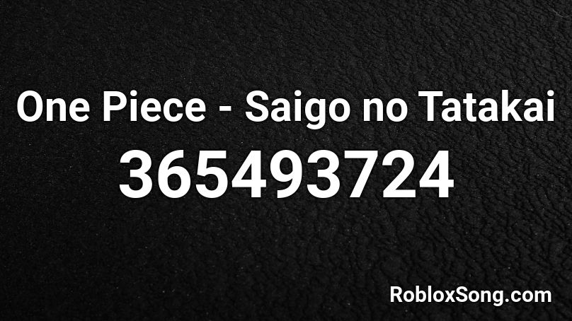 One Piece - Saigo no Tatakai Roblox ID