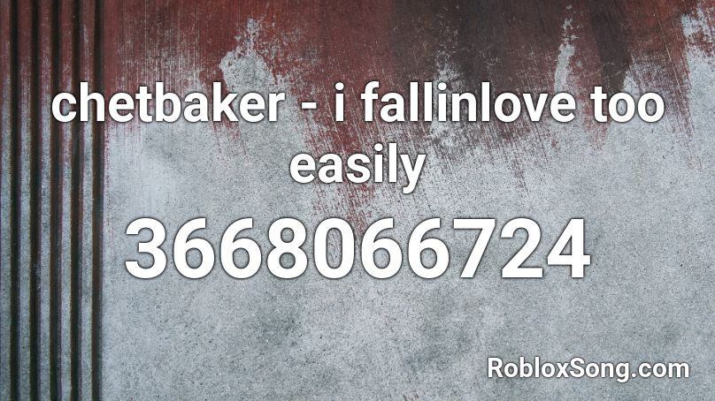 chetbaker - i fallinlove too easily Roblox ID