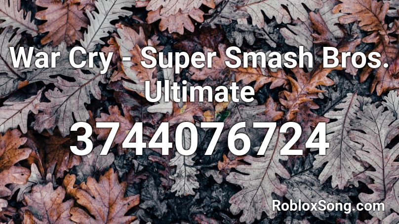 War Cry Super Smash Bros Ultimate Roblox Id Roblox Music Codes - war cry roblox