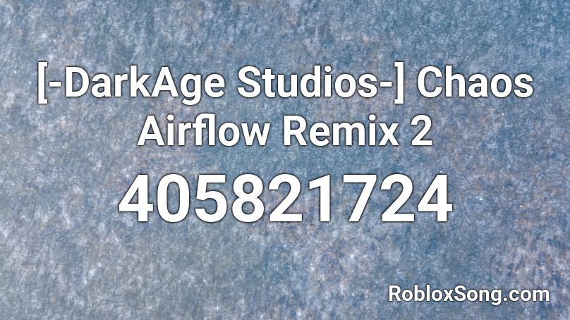 [-DarkAge Studios-] Chaos Airflow Remix 2 Roblox ID