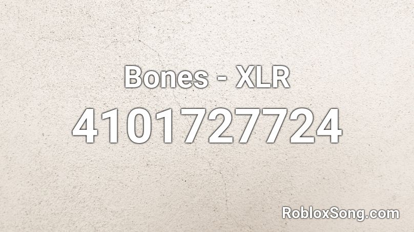 Bones - XLR Roblox ID