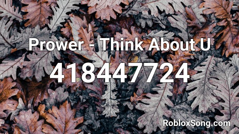 Prower - Think About U Roblox ID