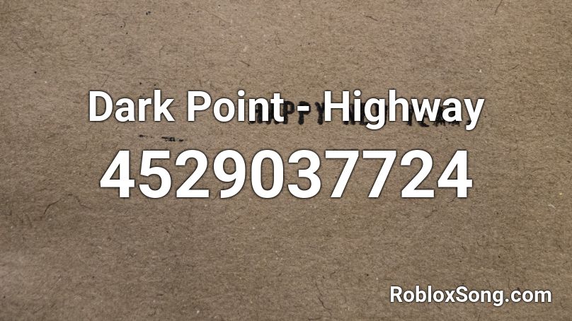 Dark Point - Highway Roblox ID