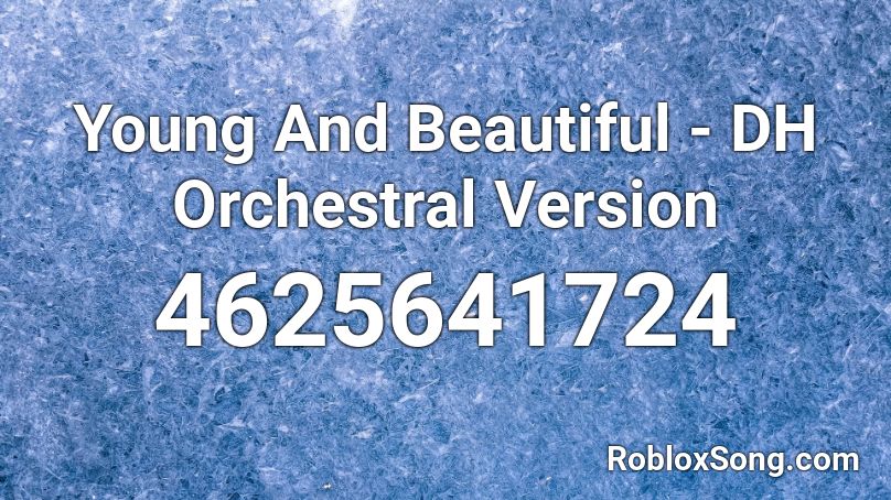 Young And Beautiful - DH Orchestral Version Roblox ID