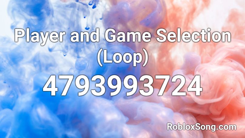 Player and Game Selection (Loop) Roblox ID
