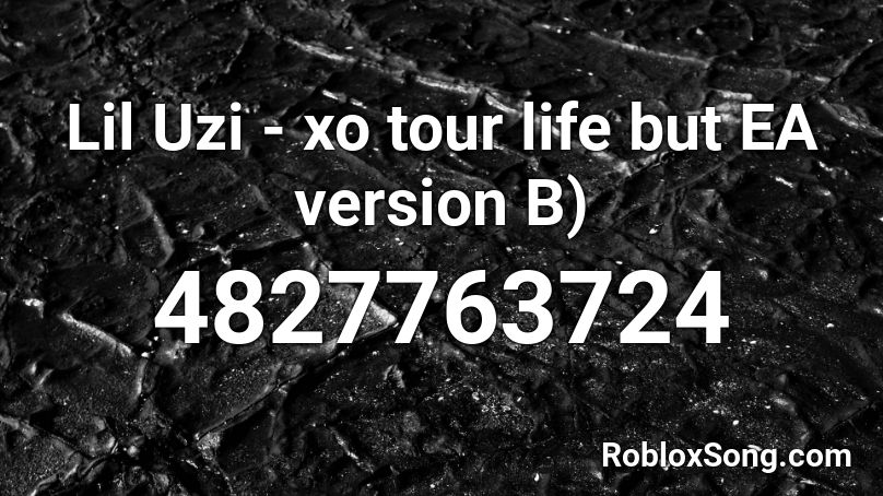 Lil Uzi - xo tour life but EA version B) Roblox ID