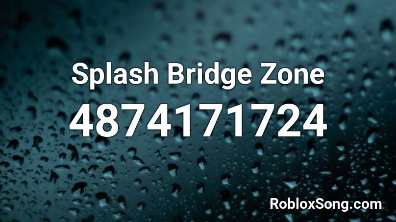 Splash Bridge Zone Roblox ID