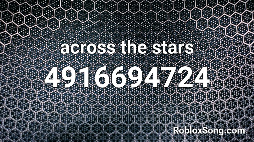 across the stars Roblox ID