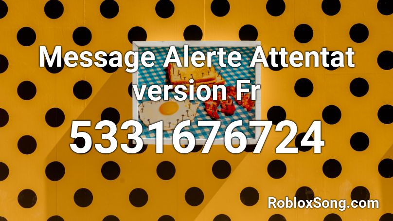 Message Alerte Attentat version Fr Roblox ID