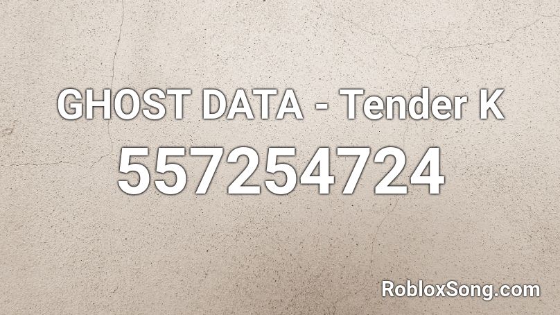GHOST DATA - Tender K Roblox ID