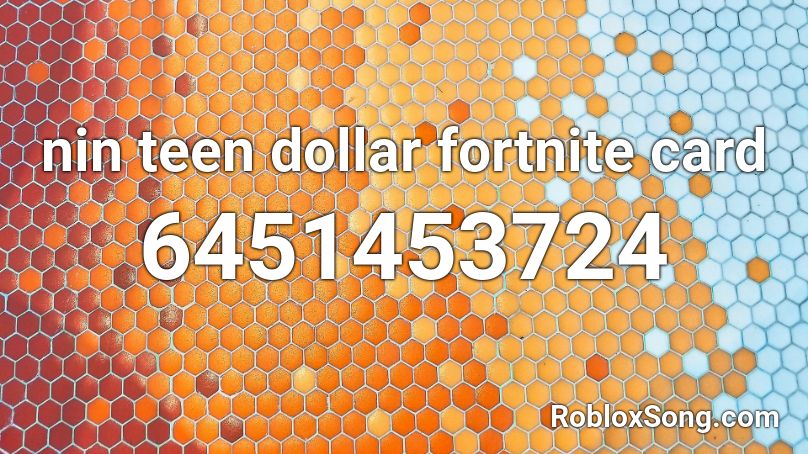 nin teen dollar fortnite card Roblox ID