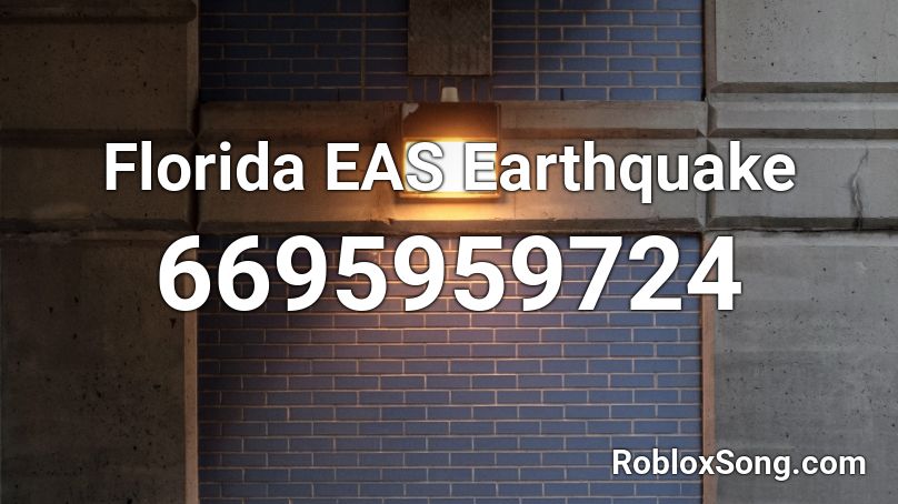 Florida EAS Earthquake Roblox ID