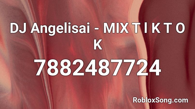 DJ Angelisai - MIX T 1 K T O K Roblox ID