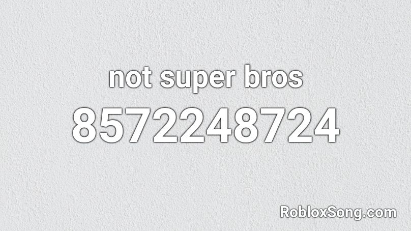 not super bros Roblox ID
