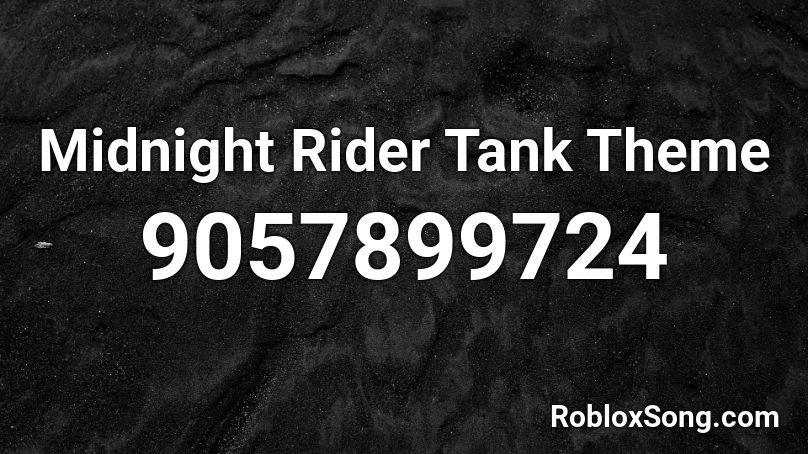 Midnight Rider Tank Theme Roblox ID