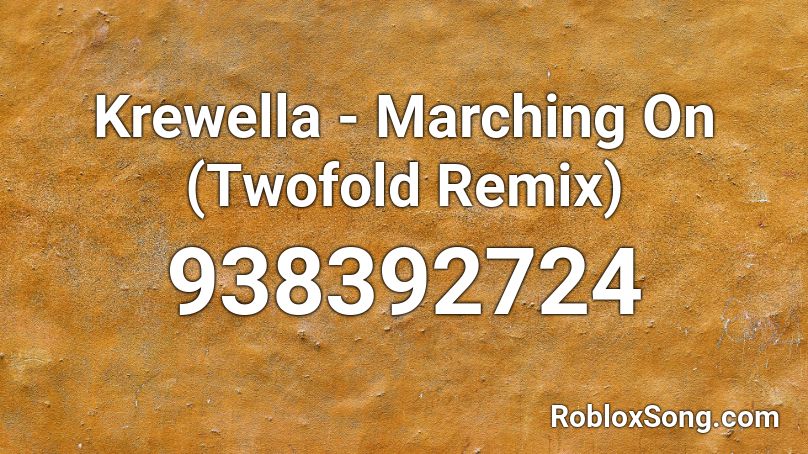 Krewella - Marching On (Twofold Remix)  Roblox ID
