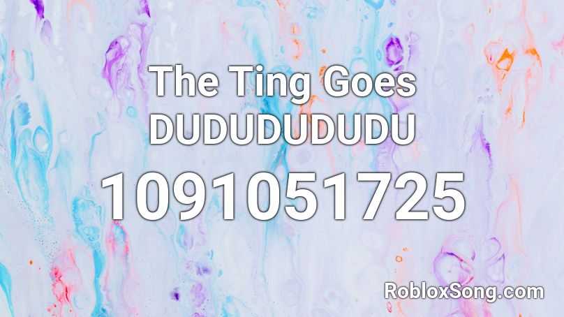 The Ting Goes Dududududu Roblox Id Roblox Music Codes - da ting goes roblox song id