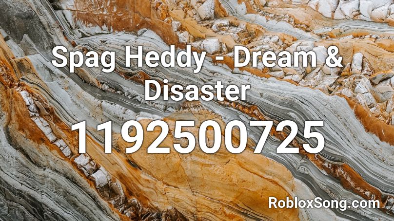 Spag Heddy - Dream & Disaster Roblox ID