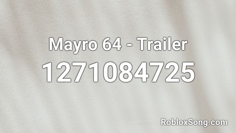Mayro 64 - Trailer Roblox ID