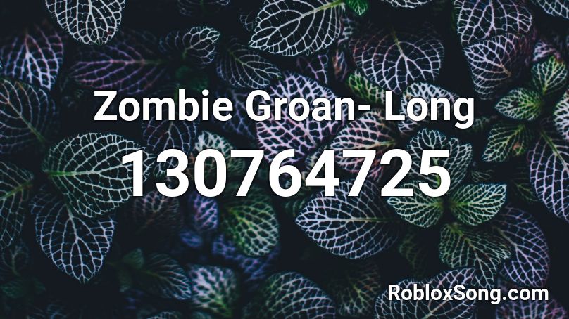 Zombie Groan- Long Roblox ID