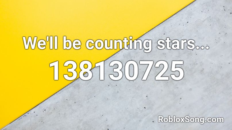 We'll be counting stars... Roblox ID