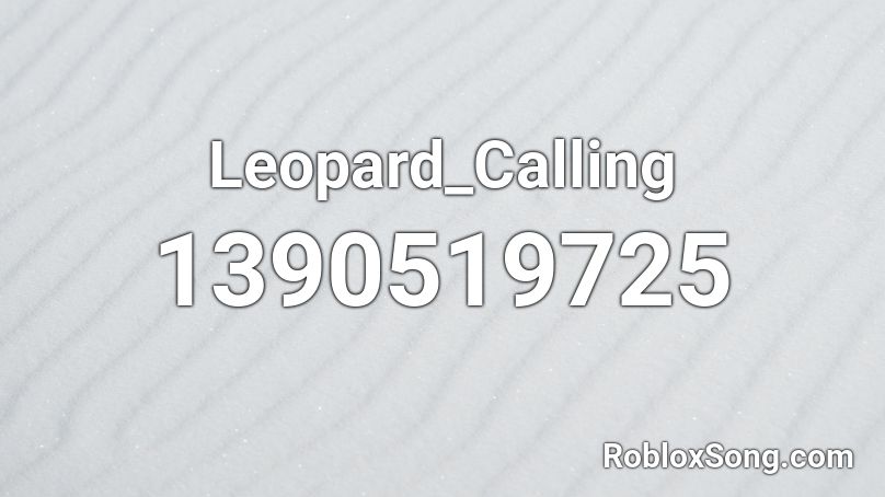 Leopard_Calling Roblox ID