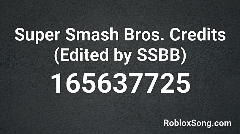 Super Smash Bros. Credits (Edited by SSBB) Roblox ID