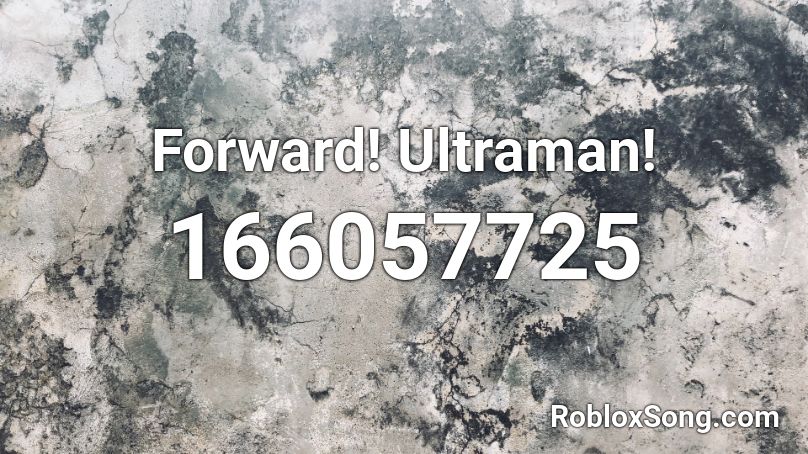 Forward! Ultraman! Roblox ID