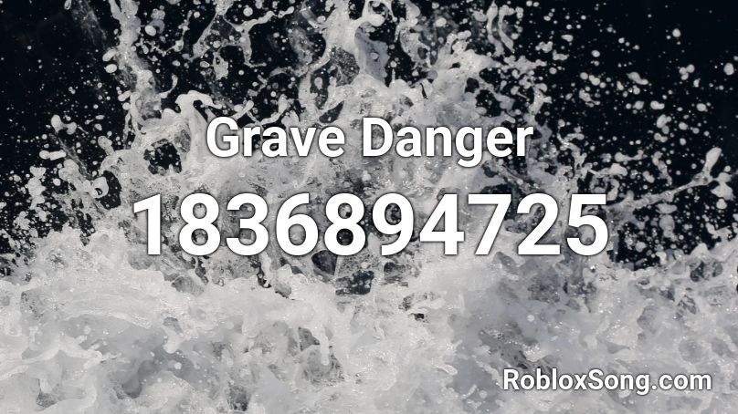 Grave Danger Roblox ID