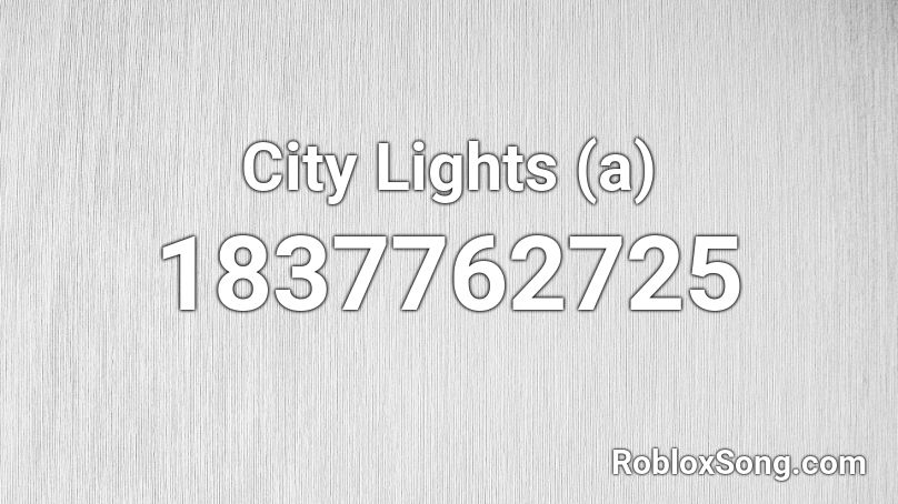 City Lights (a) Roblox ID