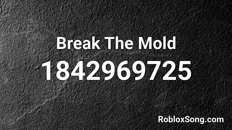 Break The Mold Roblox ID
