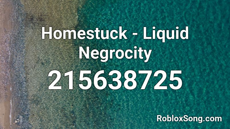 Homestuck - Liquid Negrocity Roblox ID
