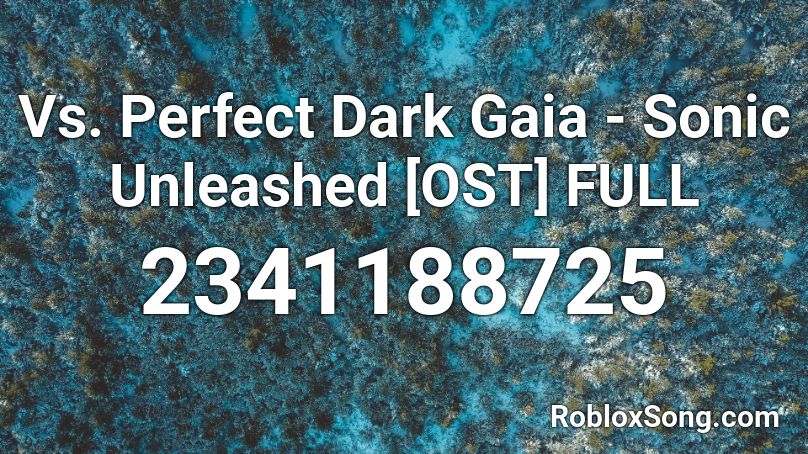 Vs. Perfect Dark Gaia - Sonic Unleashed [OST] FULL Roblox ID